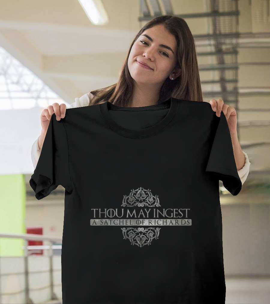 Thou May Ingest A Satchel Of Richards Ornamented Typography T-Shirt