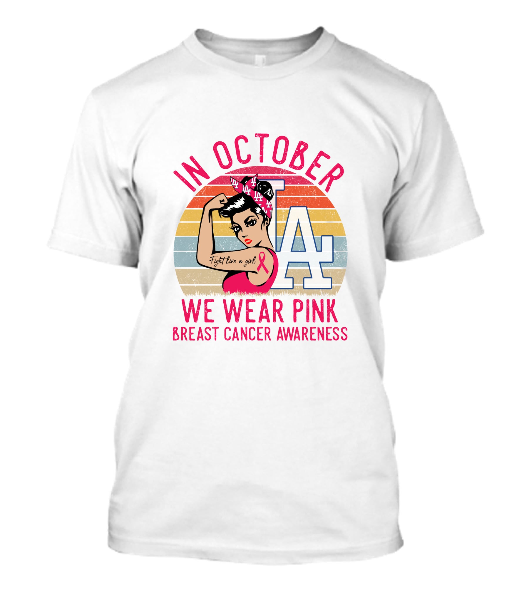 In October We Wear Pink Breast Cancer Awareness Fight Like A Girl La Dodgers T-Shirt