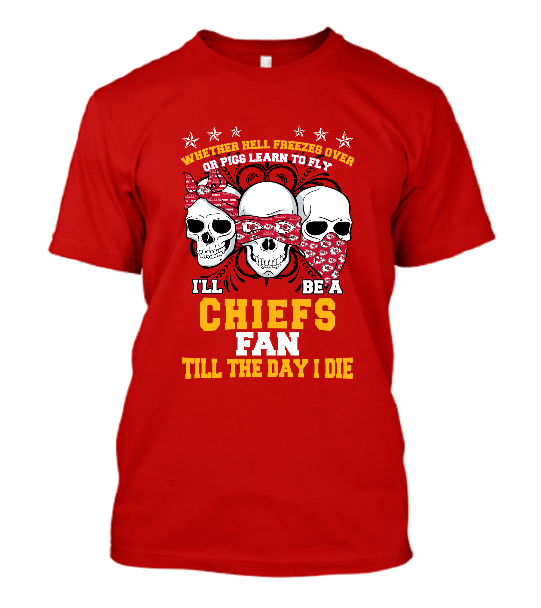 Whether Hell Freezes Over Or Pigs Learn To Fly I'll Be A Chiefs Fan Till The Day I Die T-Shirt