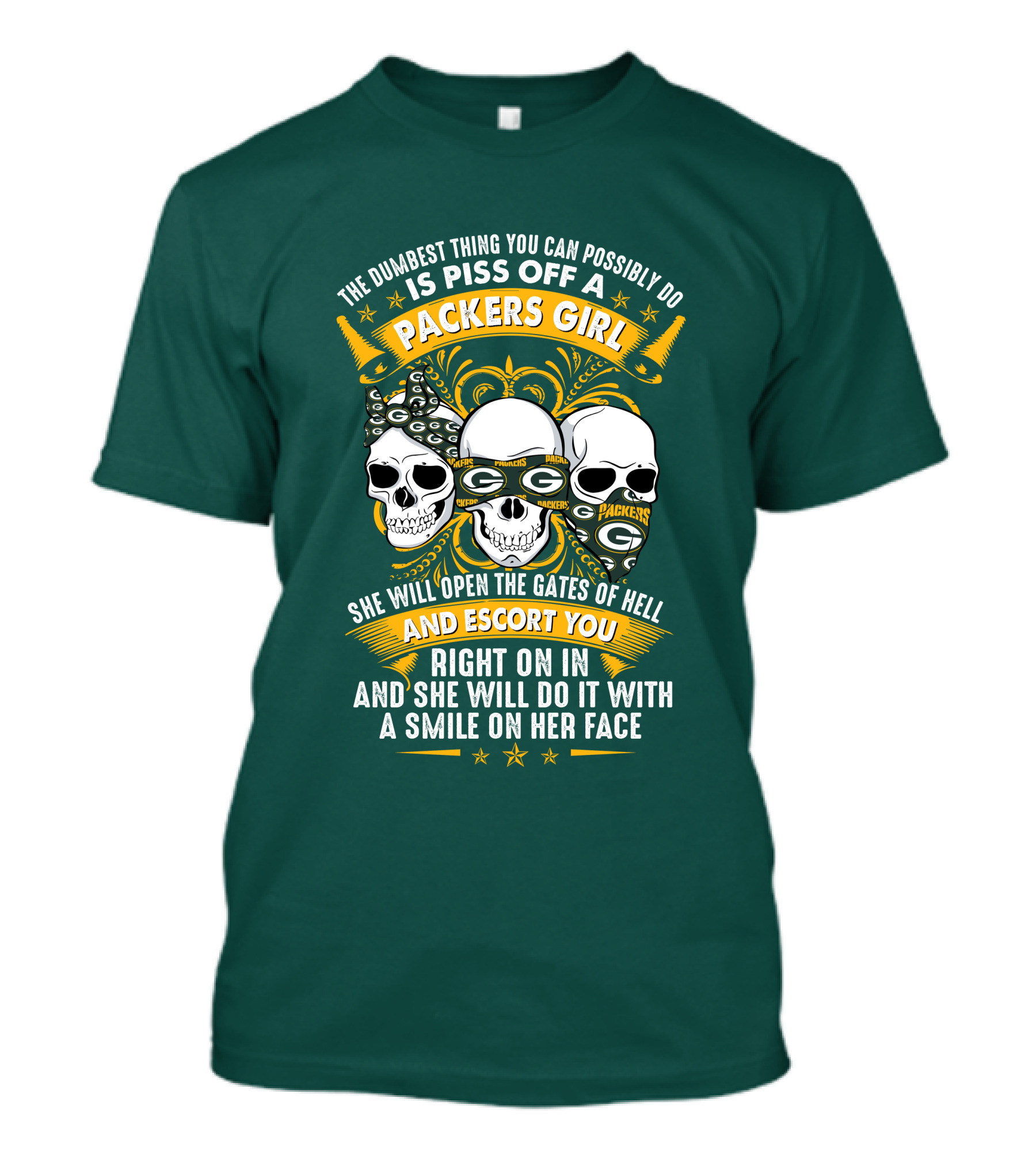 The Dumbest Thing You Can Possibly Do Is Piss Off A Packers Girl She Will Open The Gates Of Hell And Escort You Right On In And She Will Do It With A Smile On Her Face Packers Girl T-Shirt