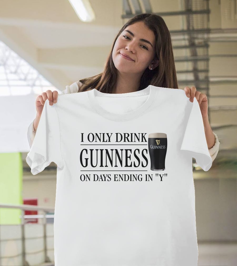 I Only Drink Guinness On Days Ending In Y T-Shirt
