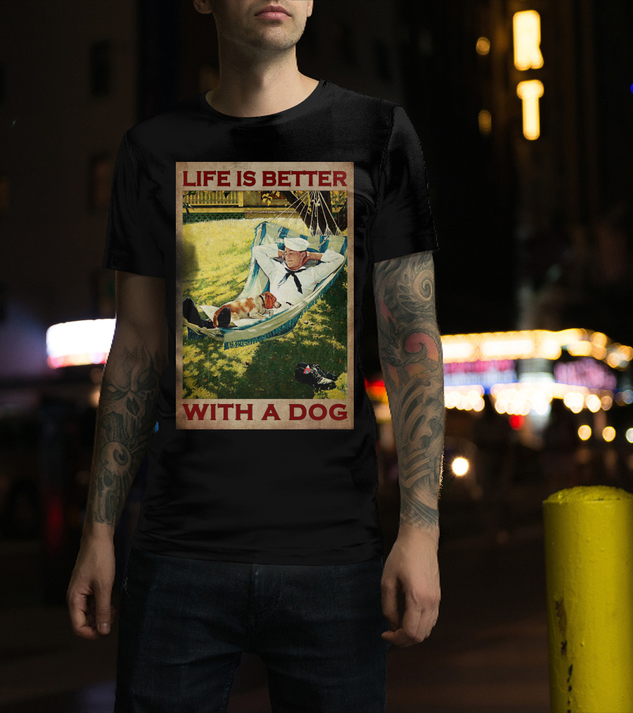 Life Is Better With A Dog T-Shirt