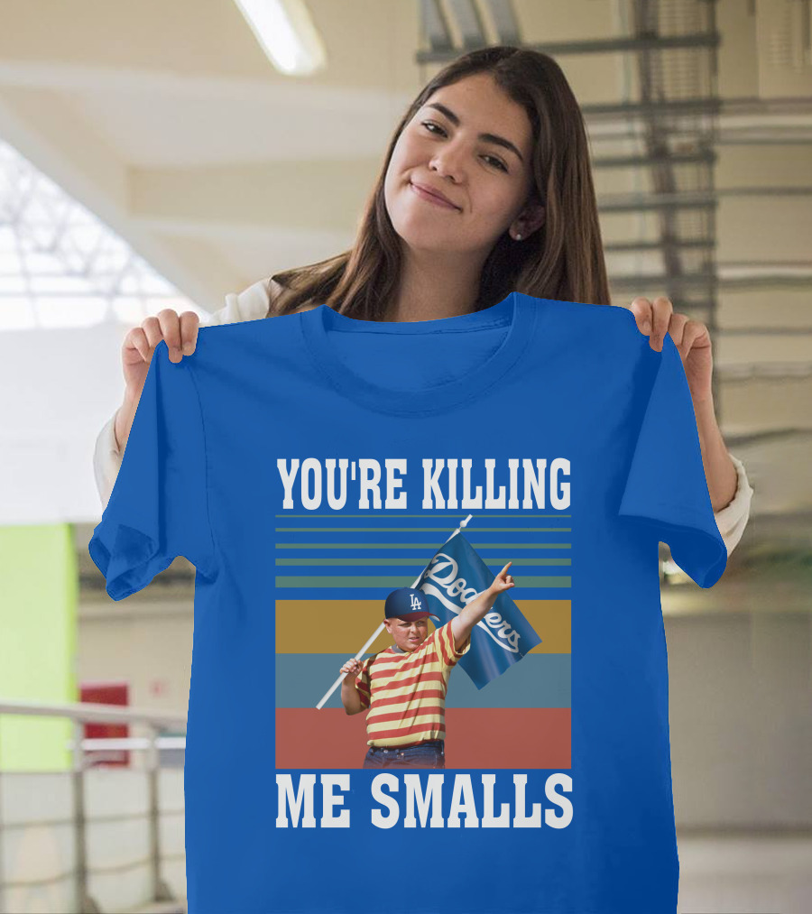 You're Killing Me Smalls Dodgers T-Shirt