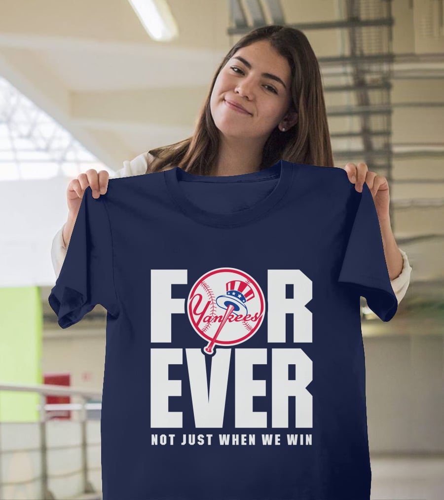 Yankees Forever Not Just When We Win T-Shirt
