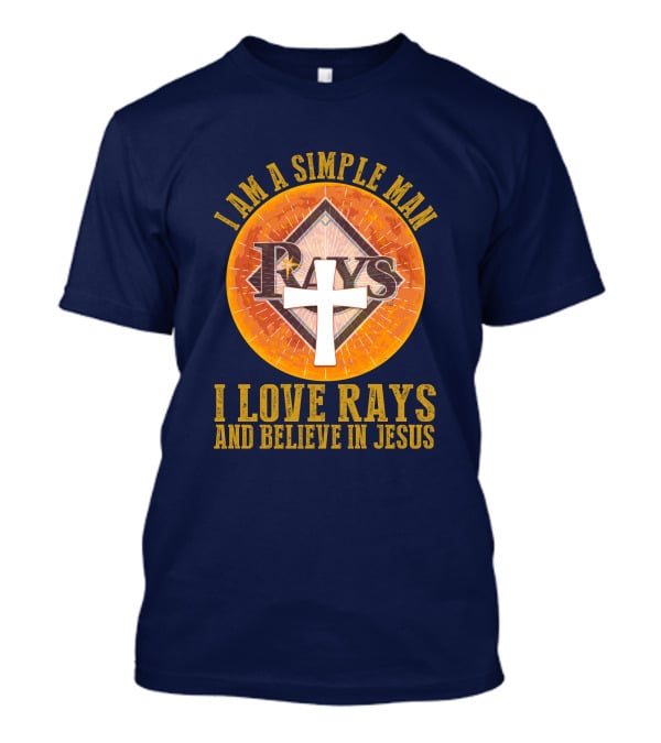 I Am A Simple Man I Love Rays And Believe In Jesus T-Shirt