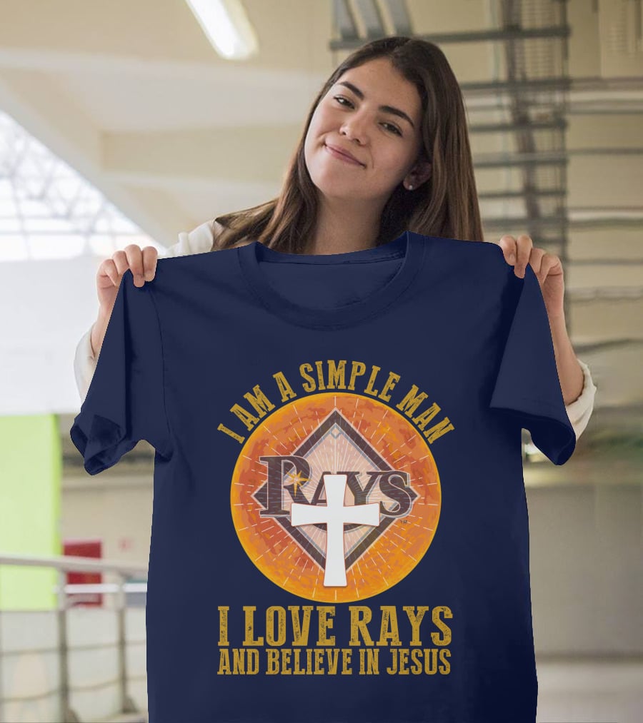 I Am A Simple Man I Love Rays And Believe In Jesus T-Shirt