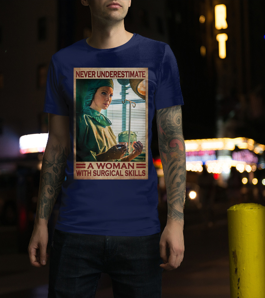 Never Underestimate A Woman With Surgical Skills T-Shirt