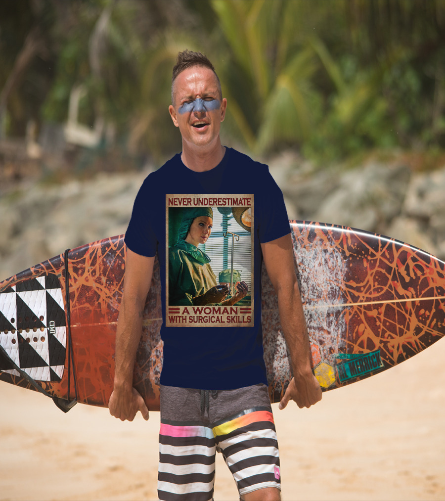 Never Underestimate A Woman With Surgical Skills T-Shirt