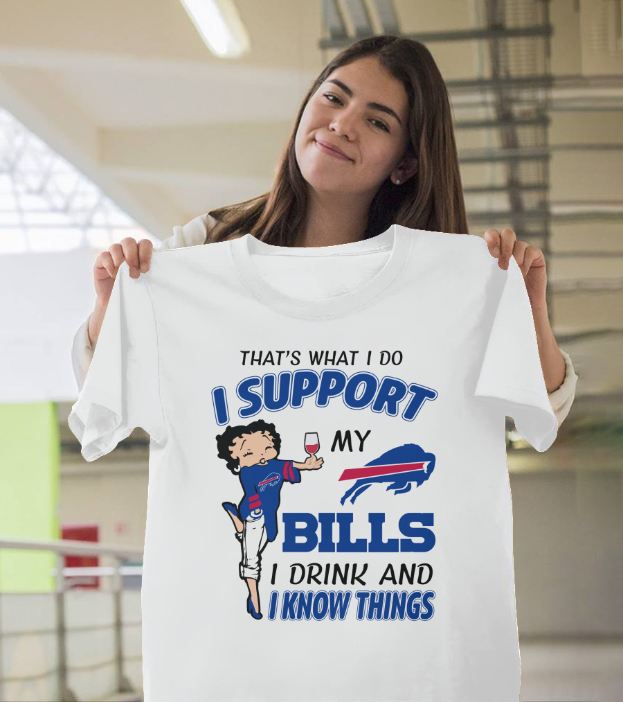 That's What I Do I Support My Bills I Drink And I Know Things T-Shirt
