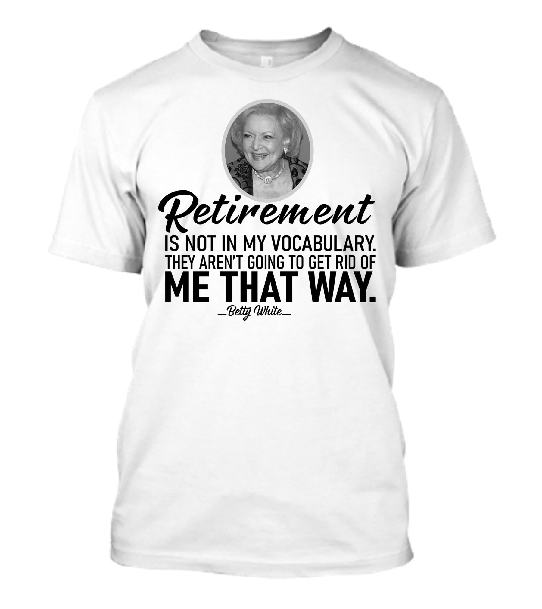 Betty White Retirement Is Not In My Vocabulary Golden Girls T-Shirt