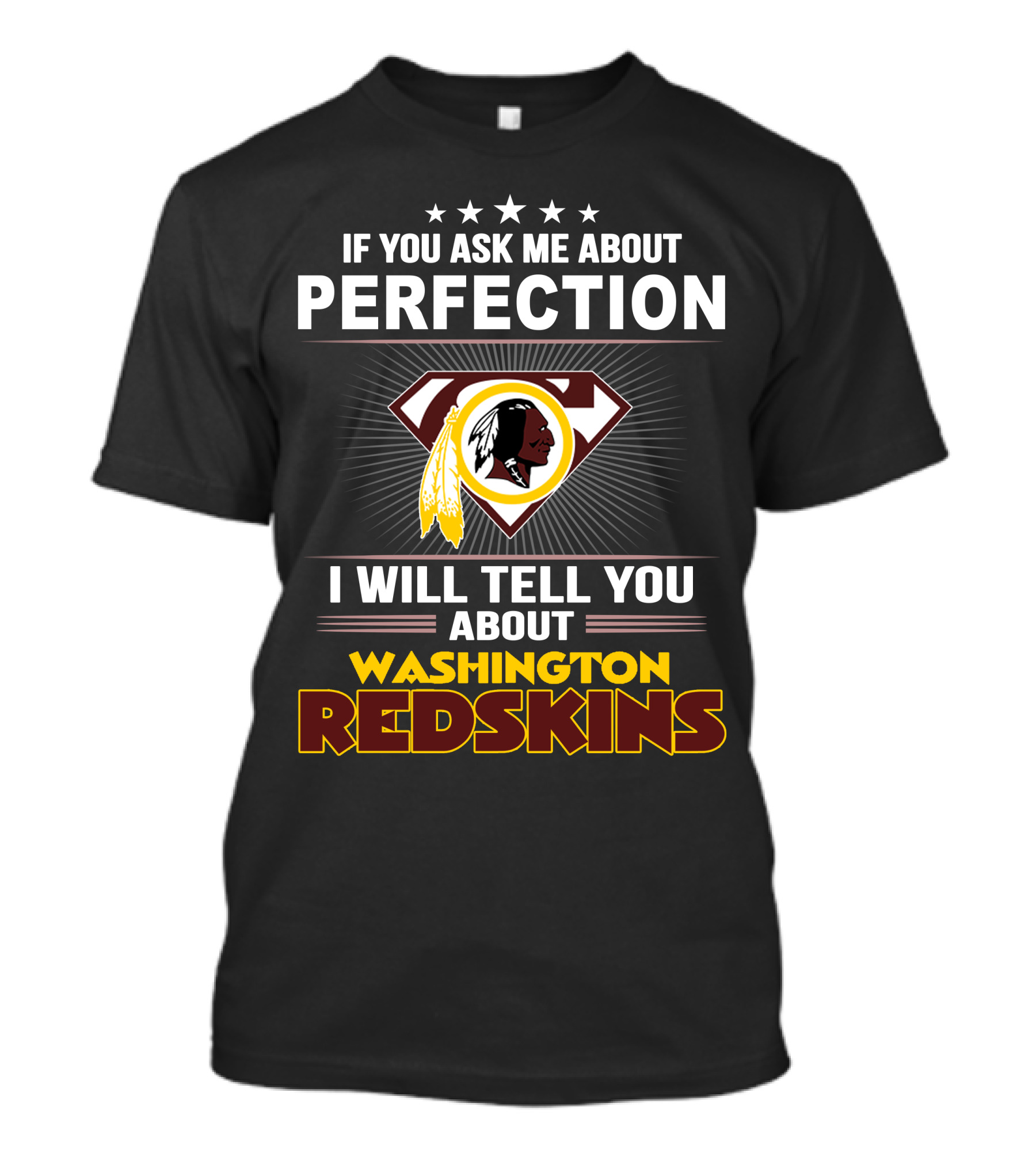 If You Ask Me About Perfection I Will Tell You About Washington Redskins T-Shirt
