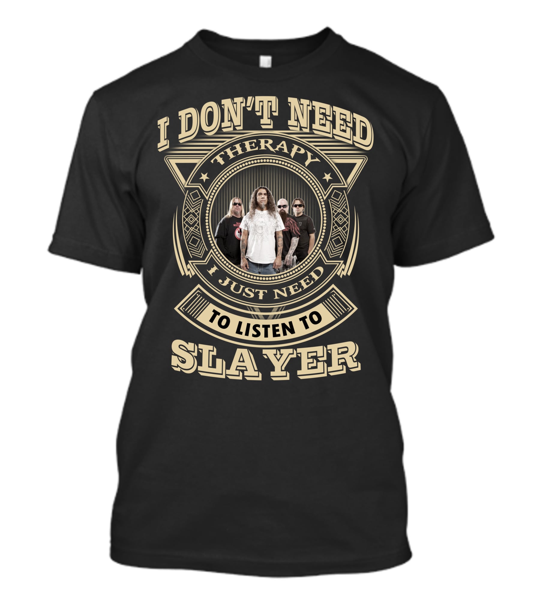 I Don't Need Therapy I Just Need To Listen To Slayer T-Shirt