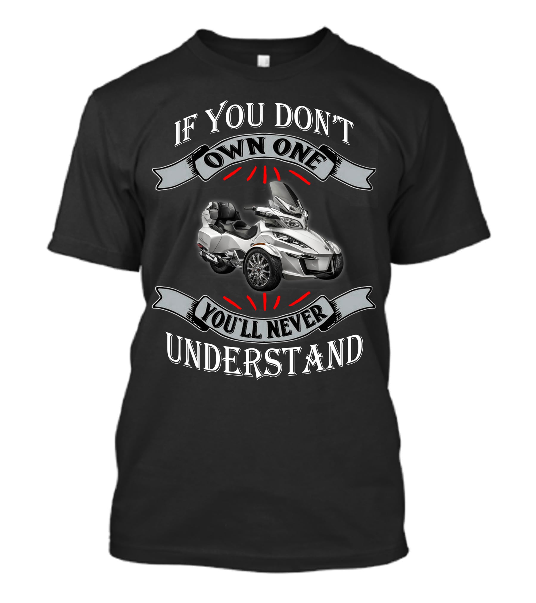If You Don't Own One You'll Never Understand Spyder T-Shirt