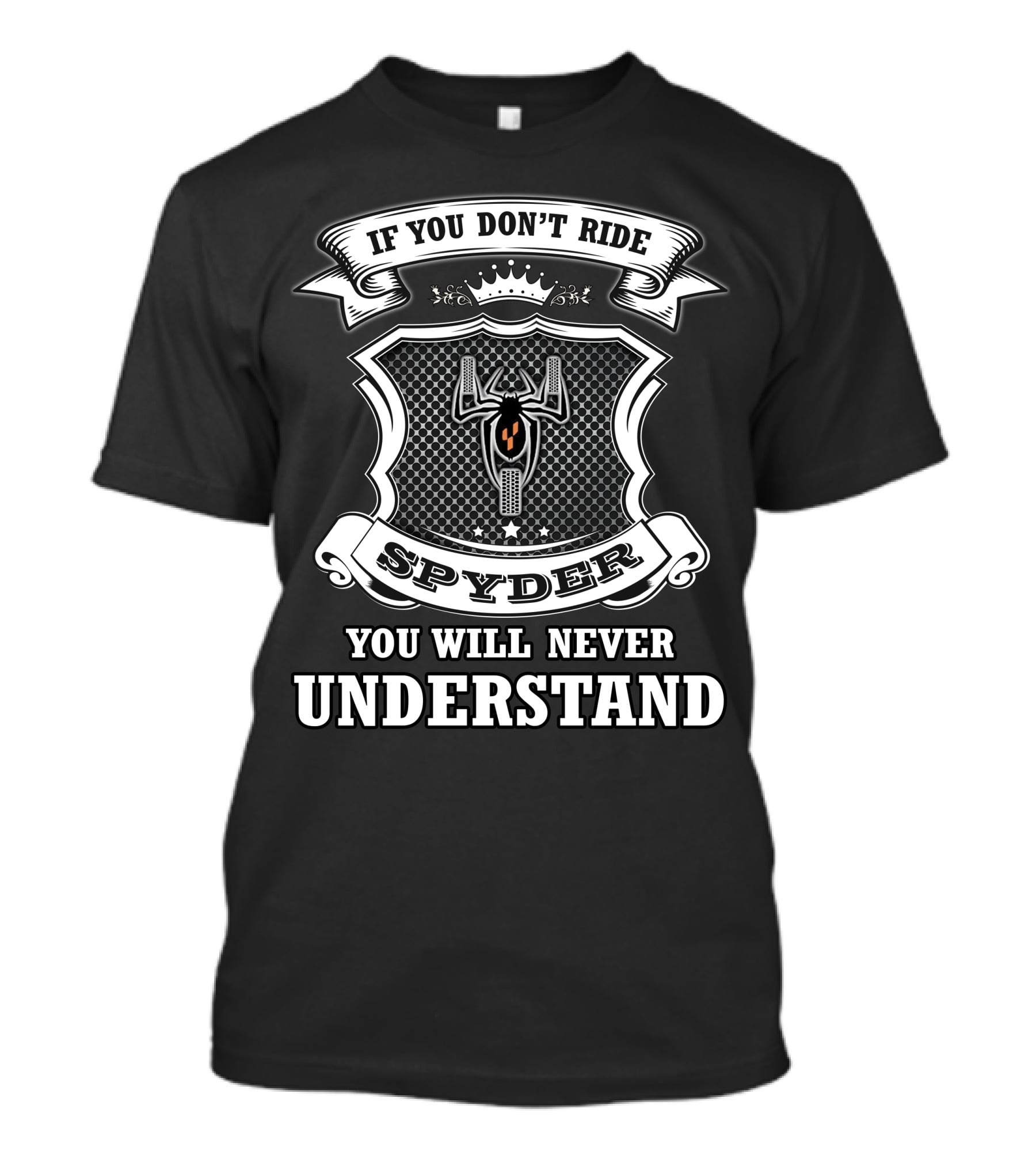 If You Don't Ride Spyder You Will Never Understand T-Shirt