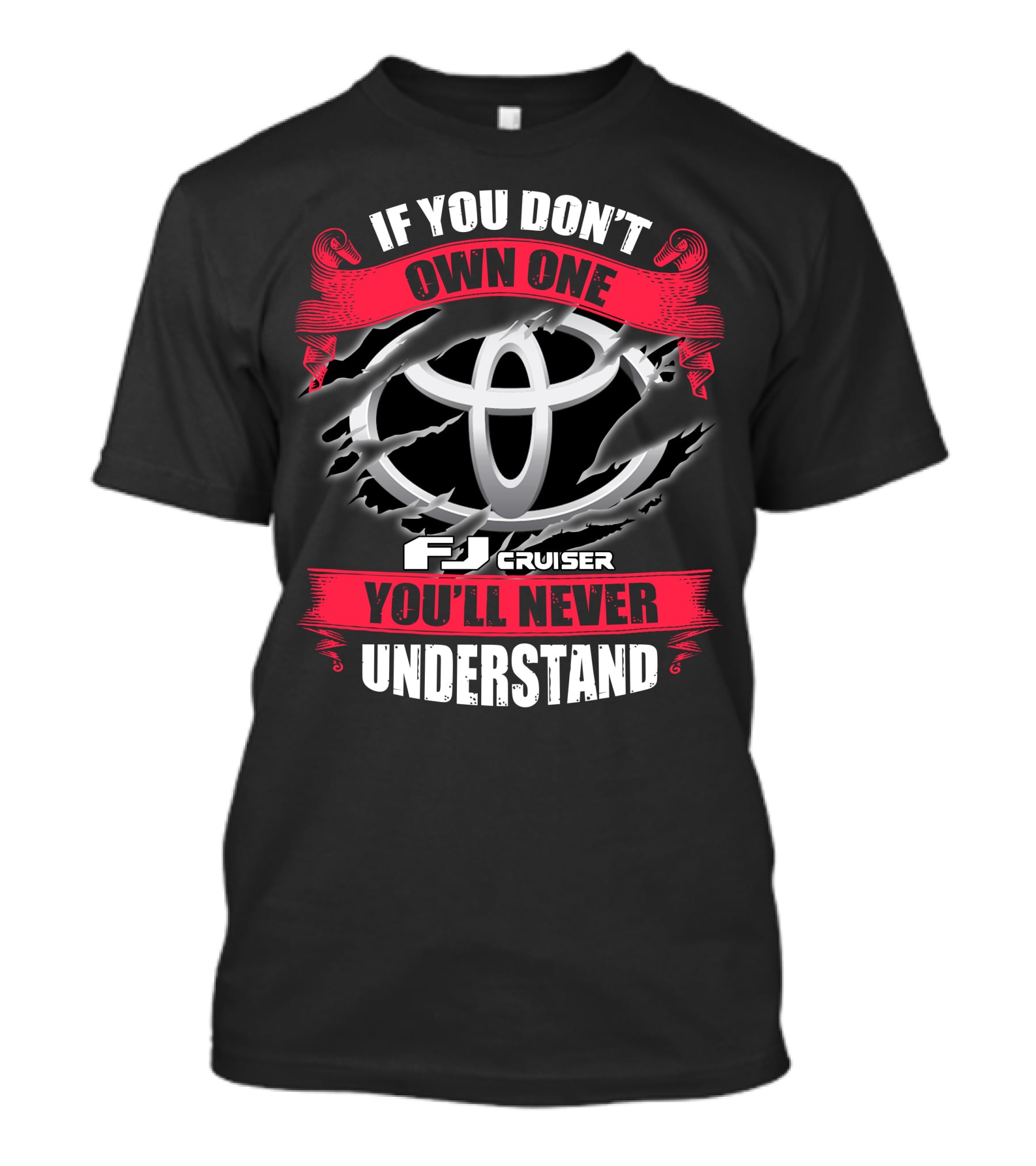 Fj Cruiser 09 If You Don't Own One You'll Never Understand T-Shirt