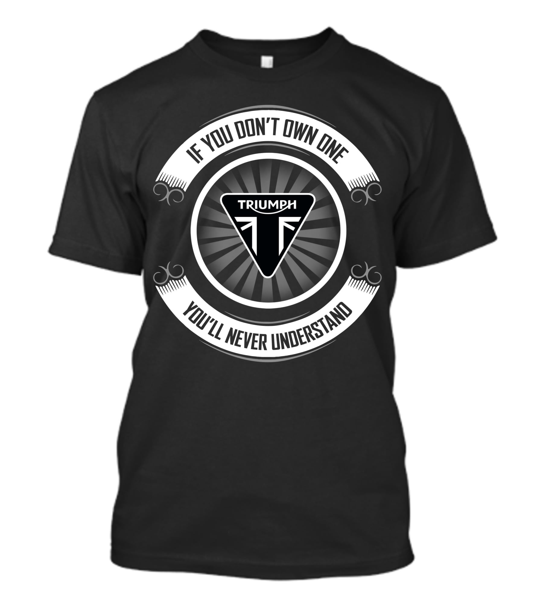 Triumph Logo If You Don't Own One You'll Never Understand T-Shirt
