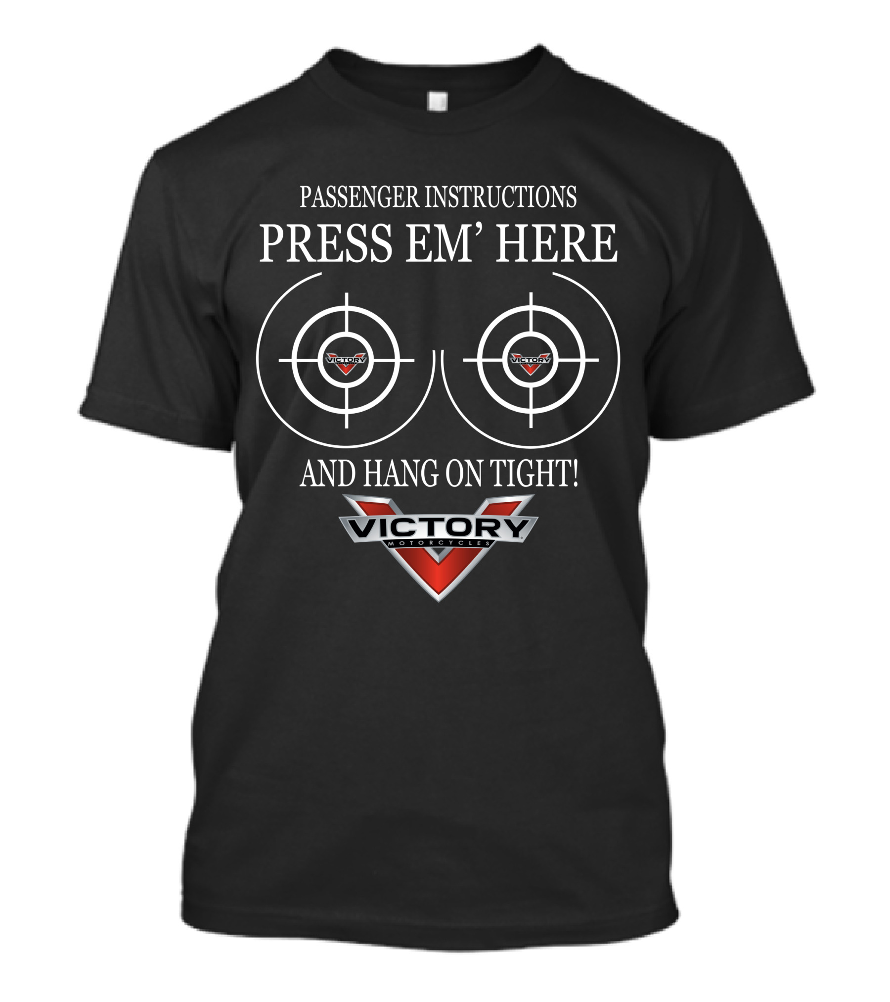 Passenger Instructions Victory Motorcycles Press Em' Here And Hang On Tight T-Shirt