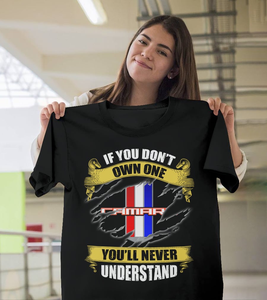 If You Don't Own One Camaro You'll Never Understand T-Shirt