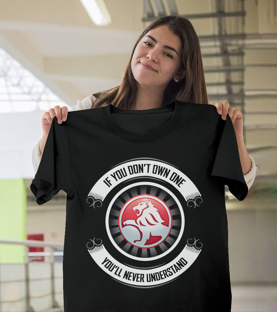 Holden Lion Emblem If You Don't Own One You'll Never Understand T-Shirt