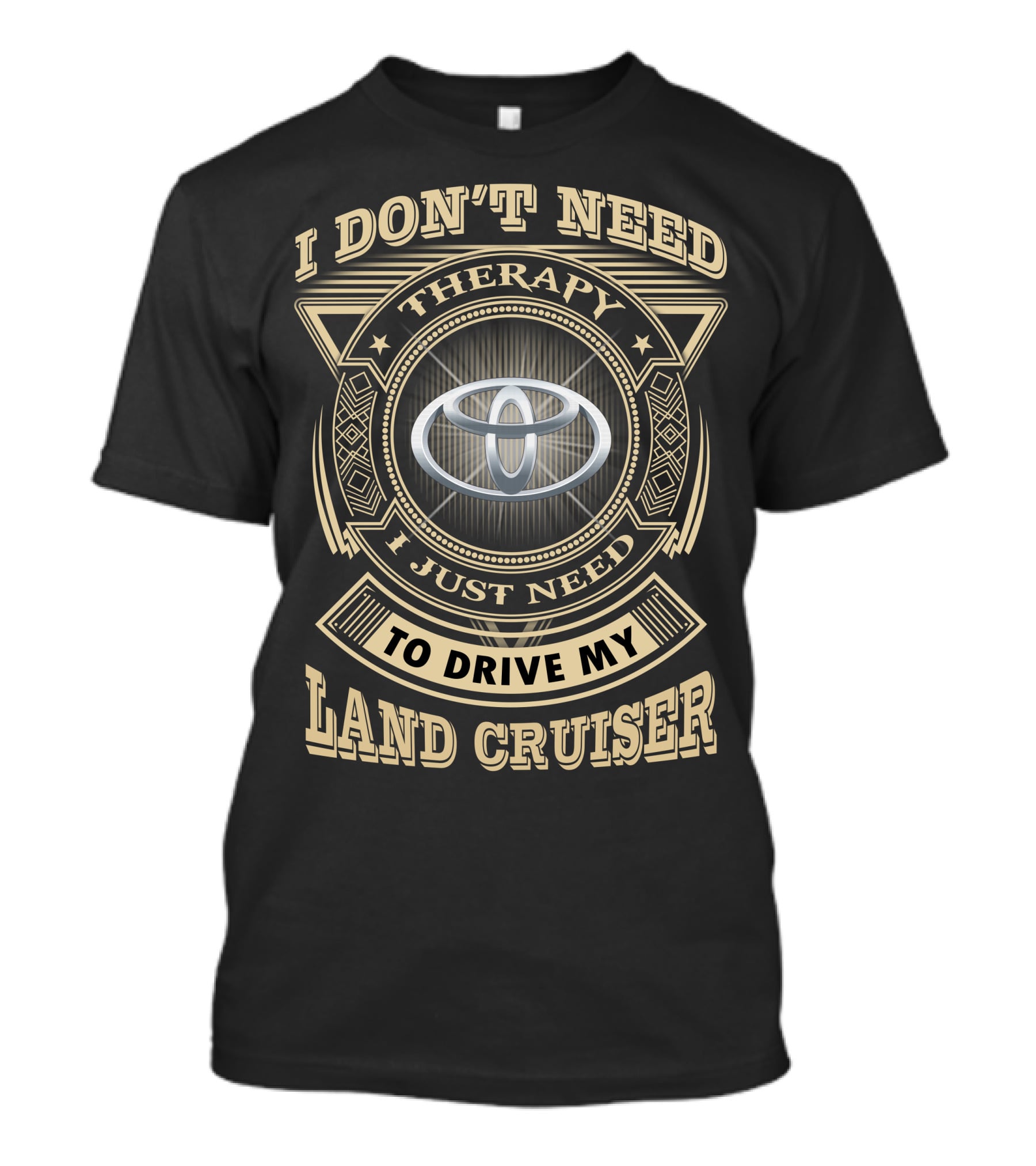 I Don't Need Therapy I Just Need To Drive My Land Cruiser T-Shirt