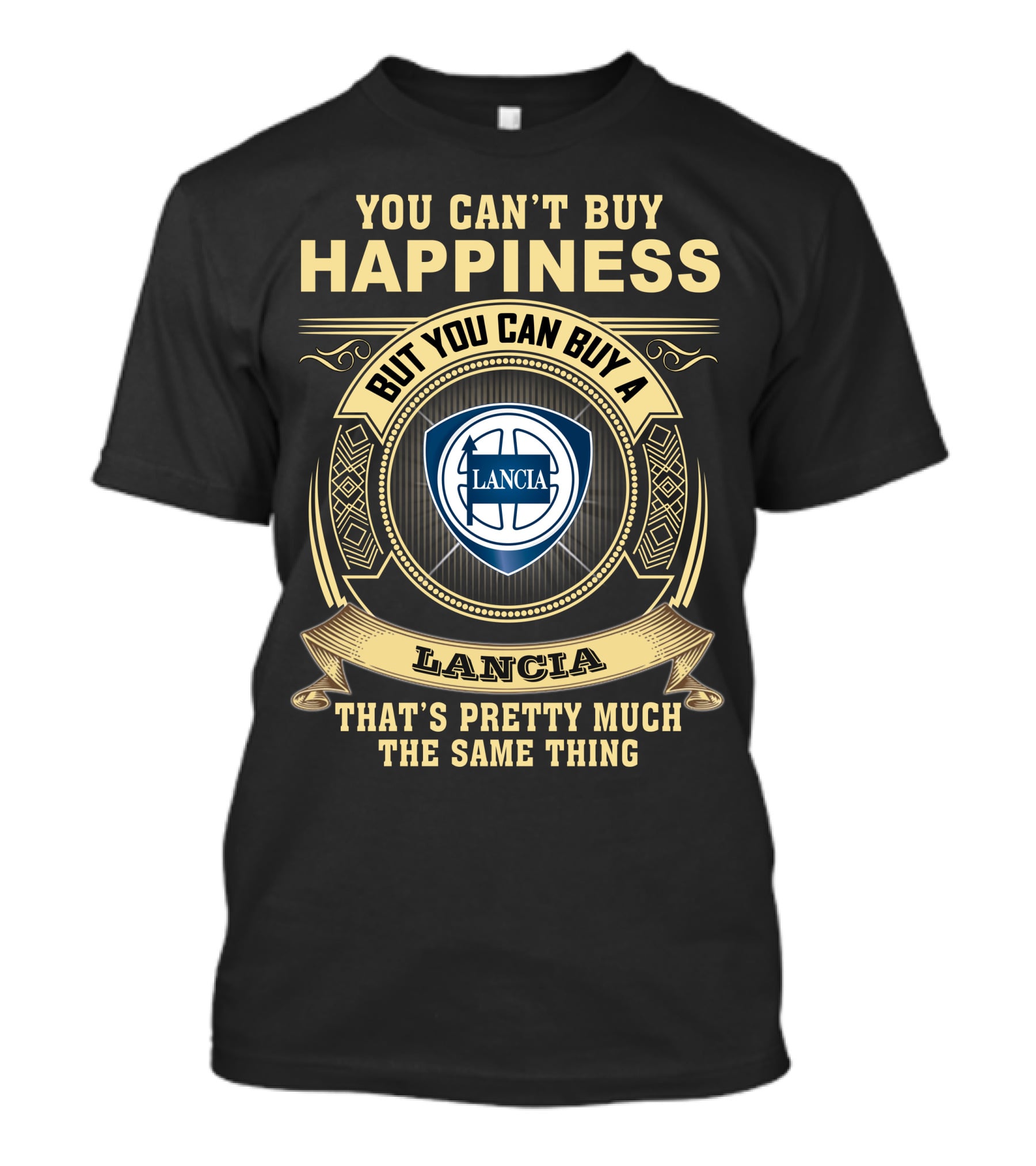 You Can't Buy Happiness But You Can Buy A Lancia That's Pretty Much The Same Thing Lancia T-Shirt