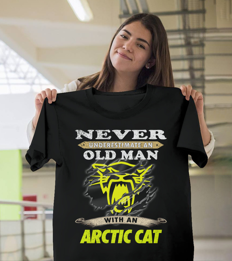Never Underestimate An Old Man With An Arctic Cat T-Shirt