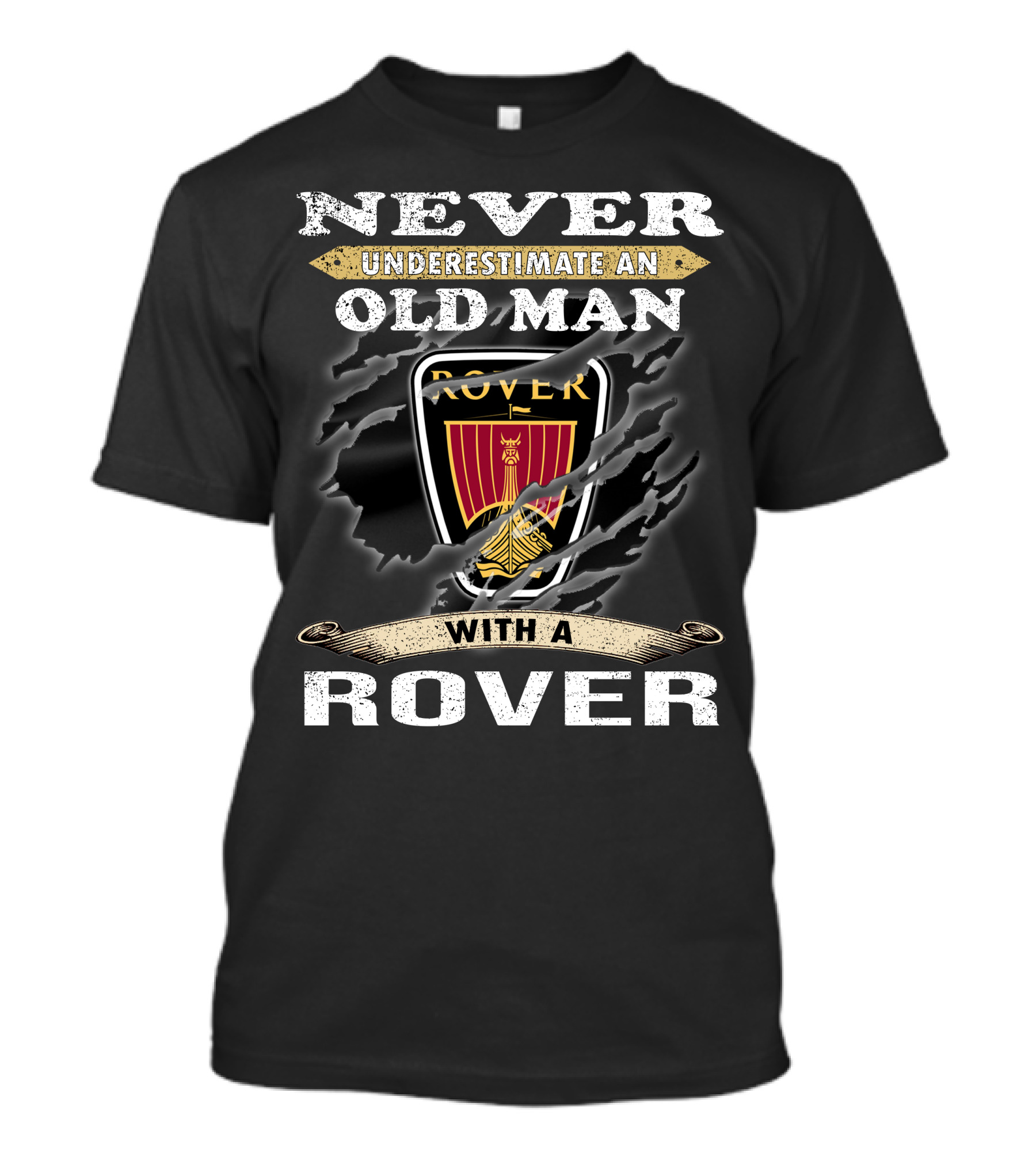 Never Underestimate An Old Man With A Rover Rover10 T-Shirt