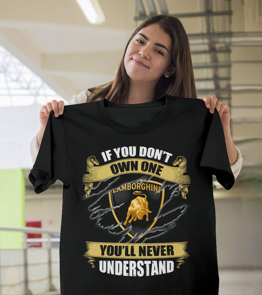 Lamborghini If You Don't Own One You'll Never Understand T-Shirt