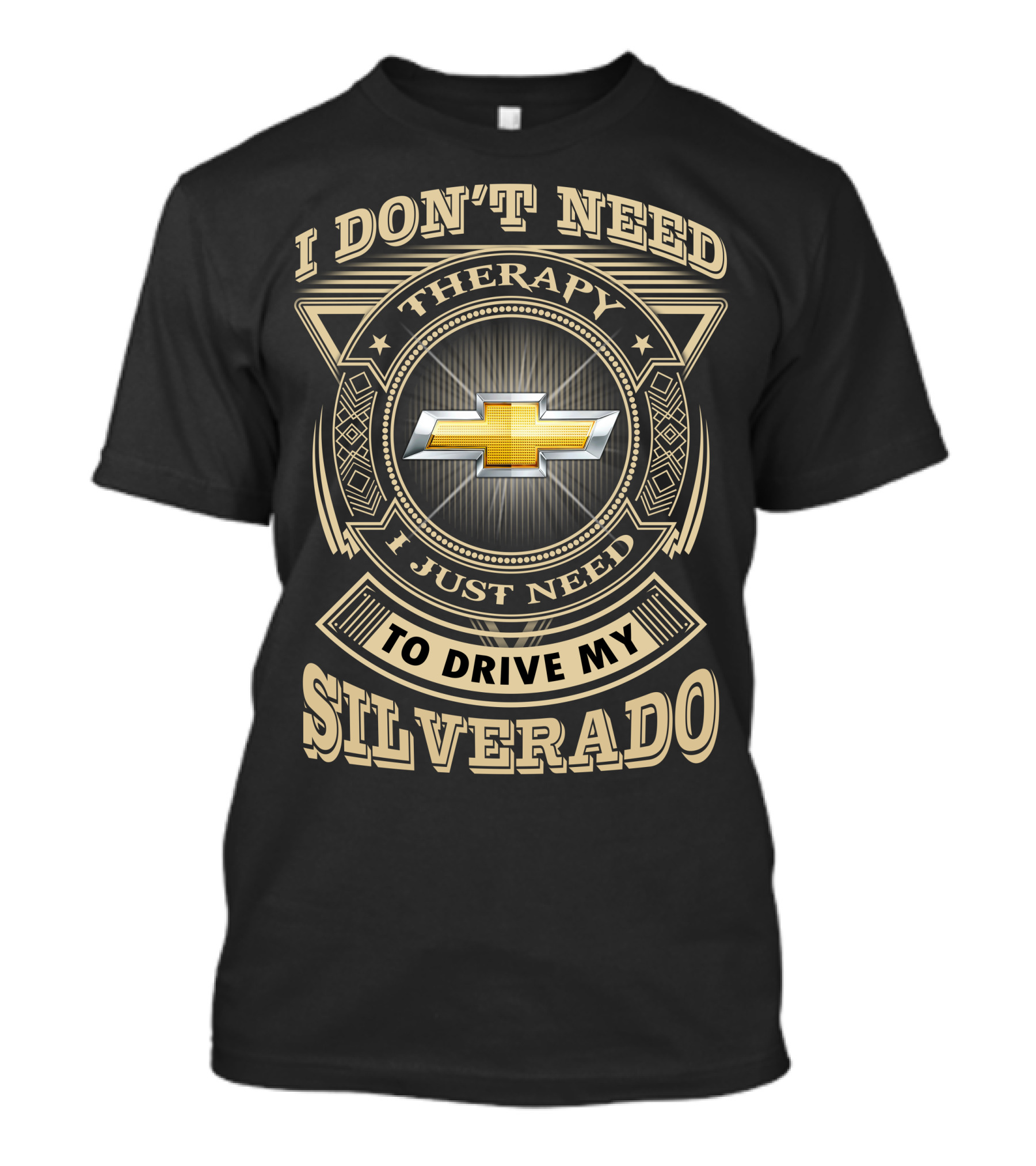 I Don’t Need Therapy I Just Need To Drive My Silverado Chevrolet T-Shirt