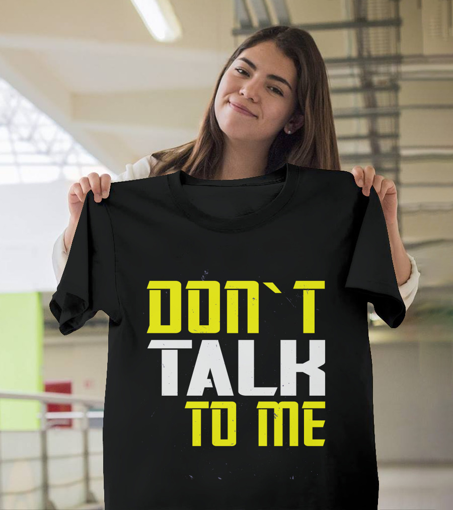 DON'T TALK TO ME Bold Yellow White Text T-Shirt