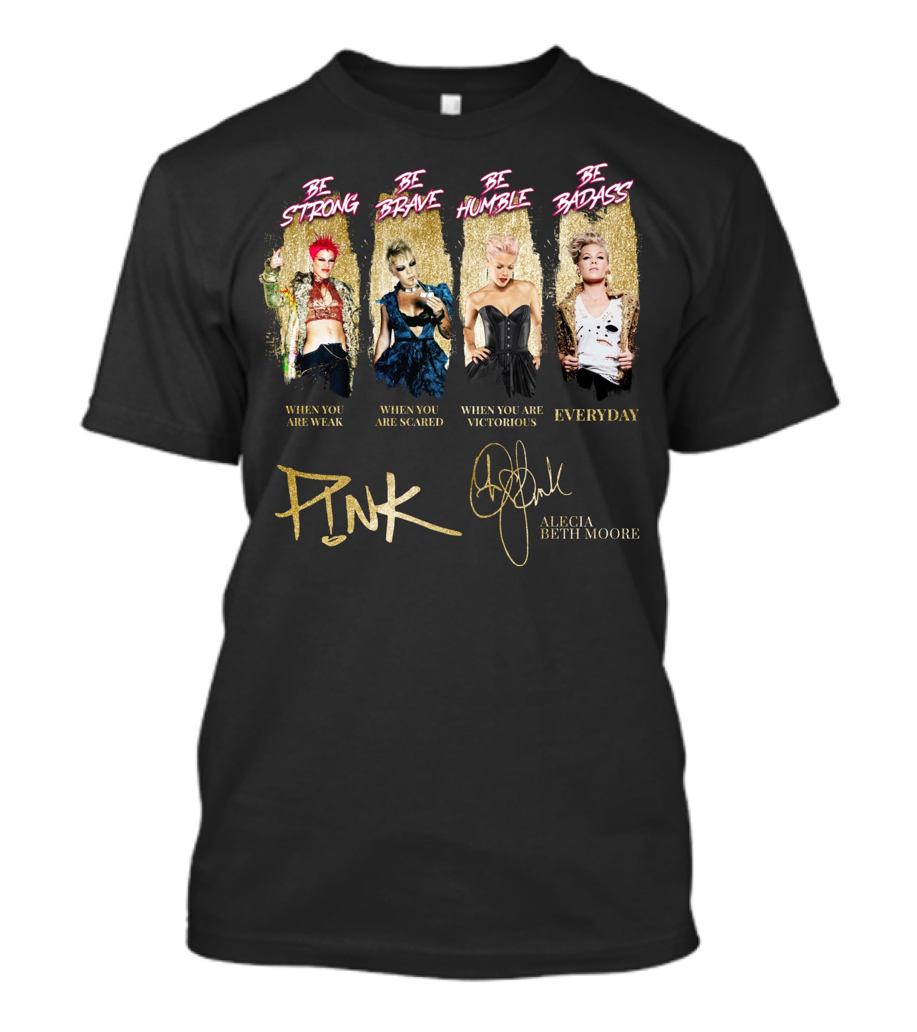 Be Strong Be Brave Be Humble Be Badass Everyday Pink Alecia Beth Moore T-Shirt
