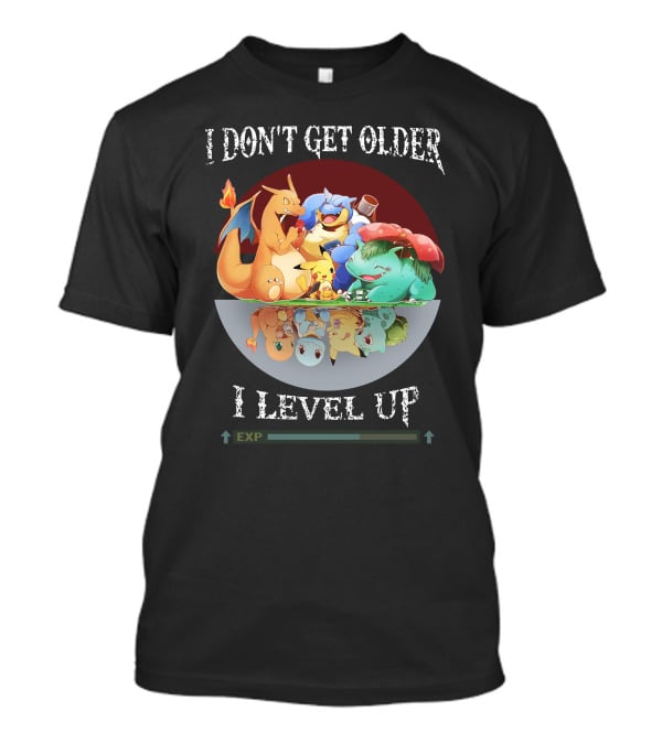 I Don't Get Older I Level Up Exp T-Shirt