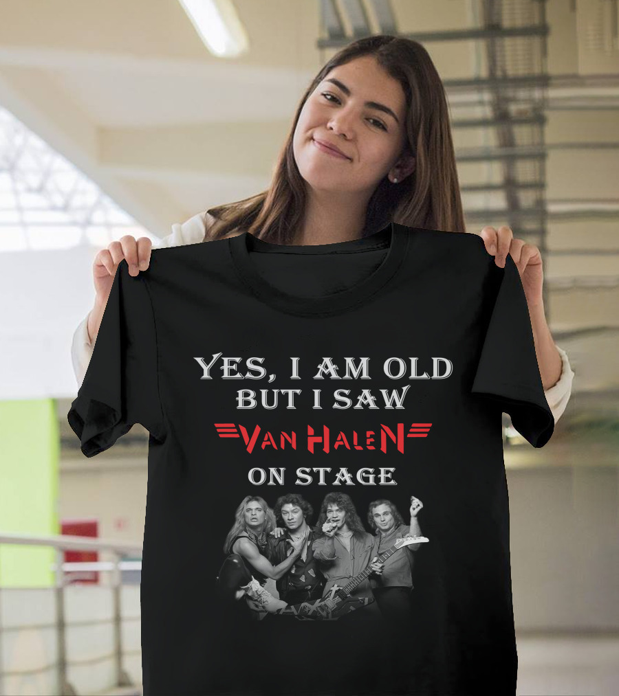 Yes I Am Old But I Saw Van Halen On Stage T-Shirt