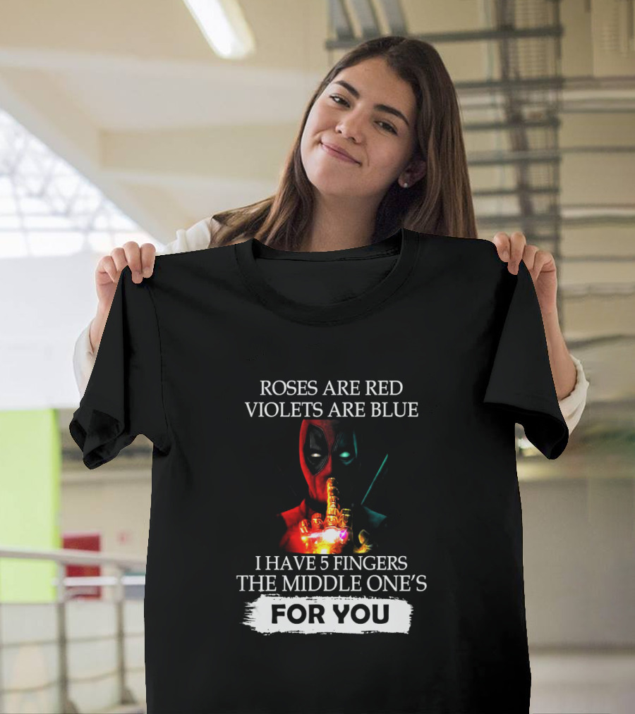 Deadpool Roses Are Red Violets Are Blue Middle Finger For You T-Shirt
