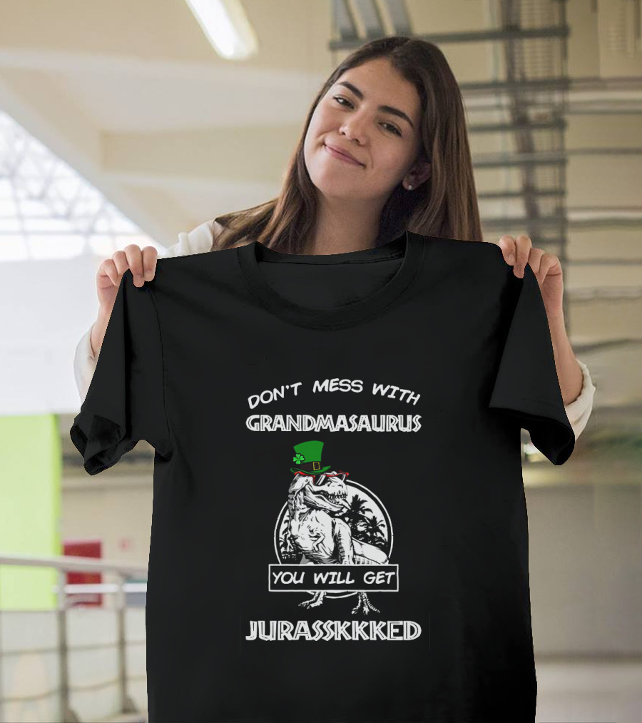 Don't Mess With Grandmasaurus St Patrick's Day You Will Get Jurasskkked T-Shirt