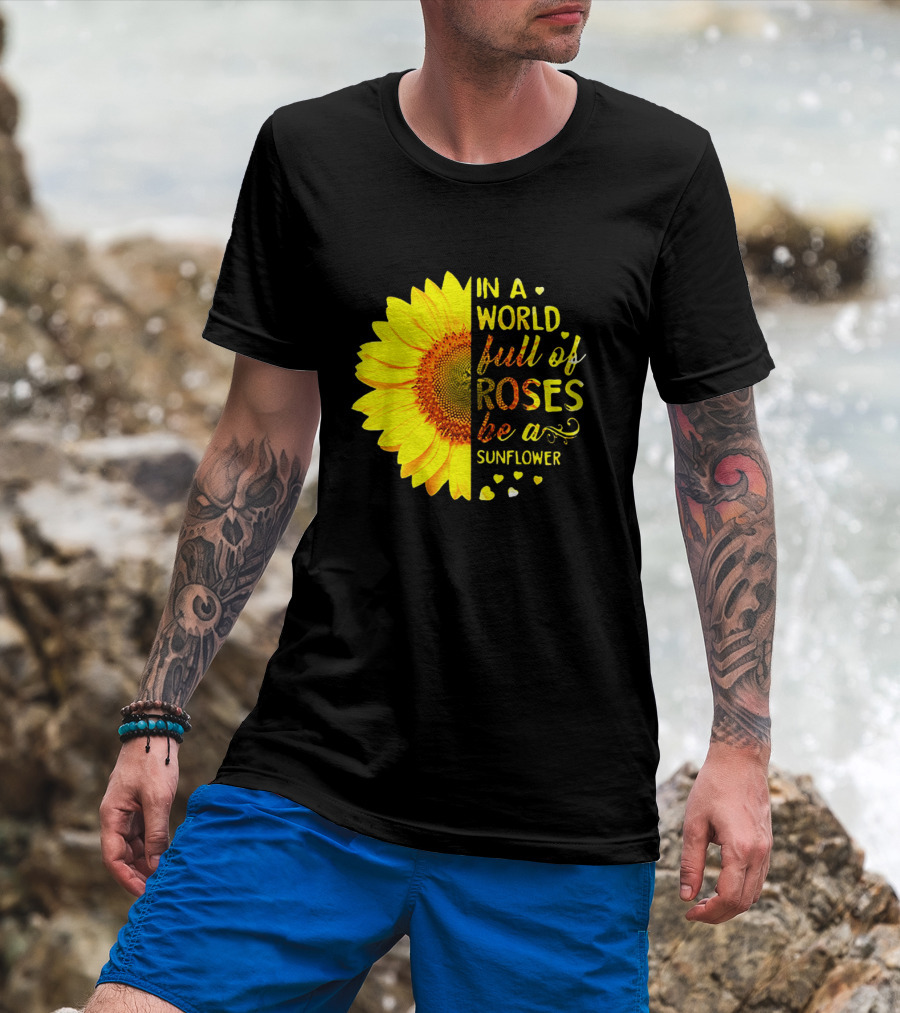 In A World Full Of Roses Be A Sunflower Heart Motif T-Shirt