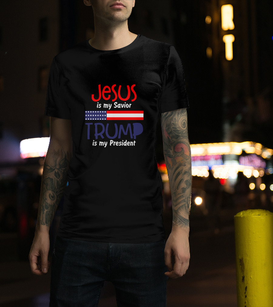 Jesus Is My Savior Trump Is My President American Flag T-Shirt