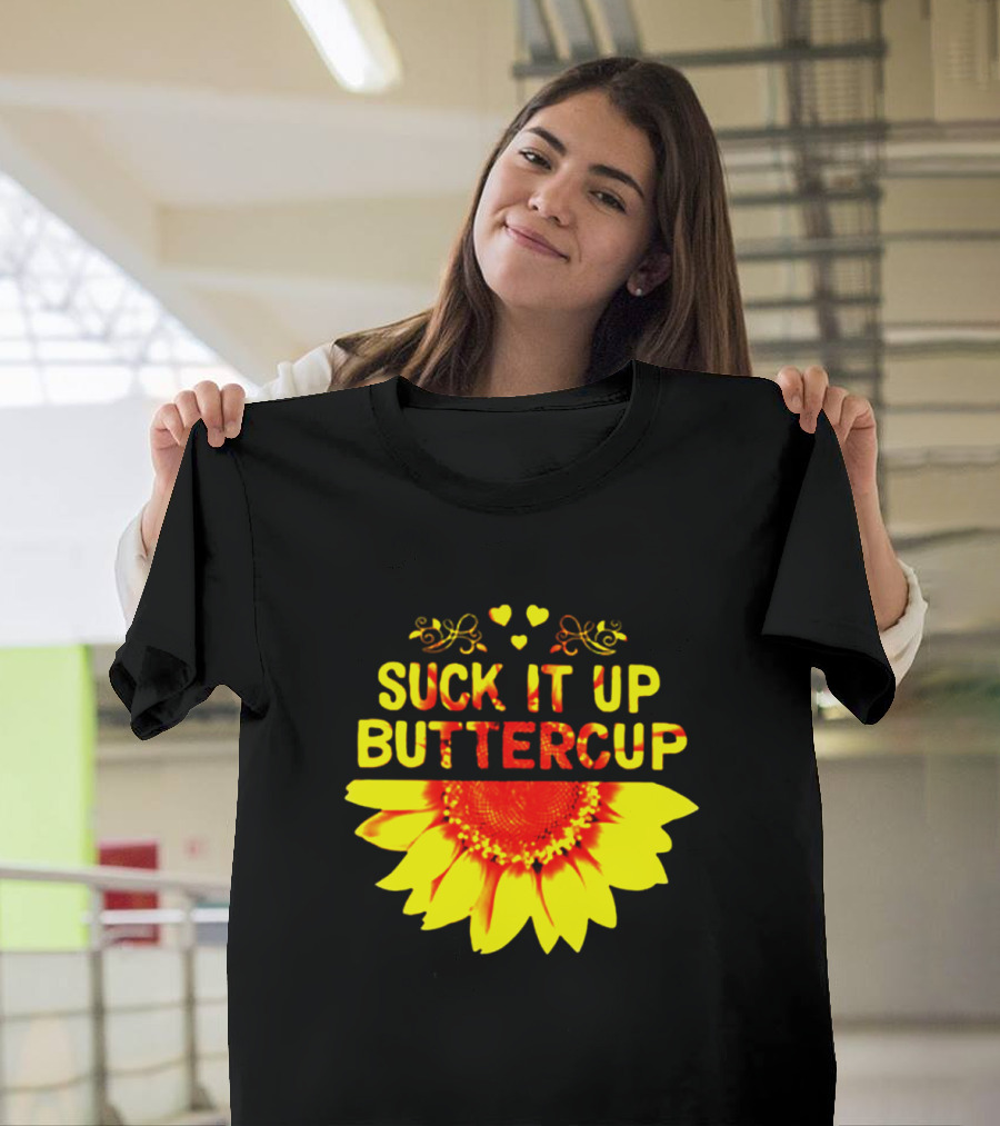 Suck It Up Buttercup Sunflower Hearts And Swirls T-Shirt