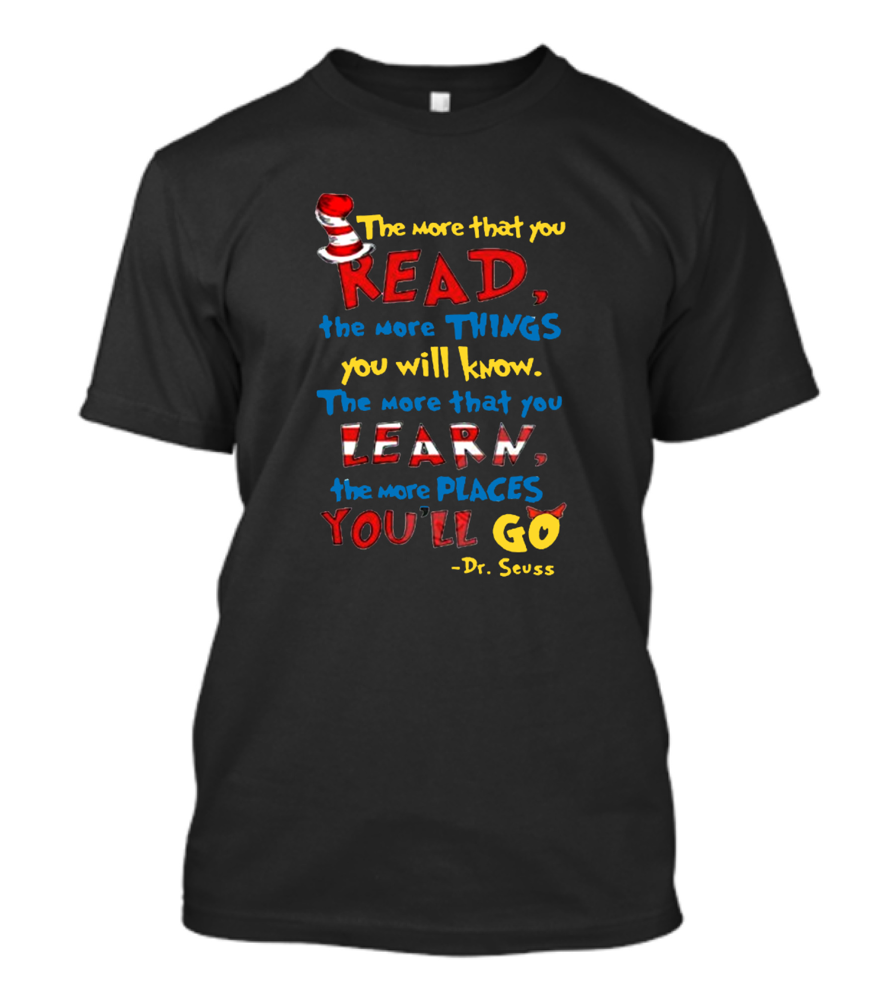 The More That You Read The More That You Learn Dr Seuss Quote With Hat T-Shirt