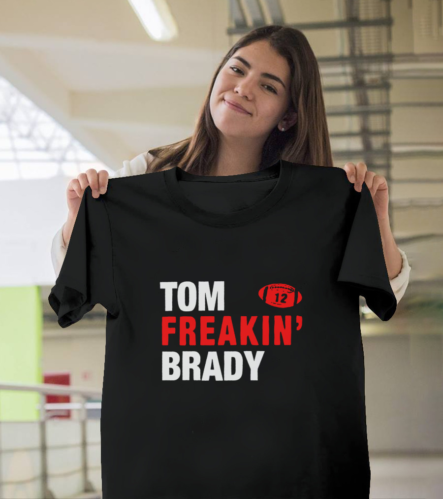 Tom Freakin' Brady 12 New England Football Legendary Quarterback Tribute T-Shirt