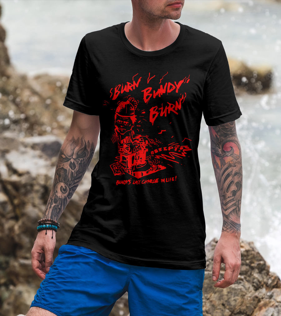 Burn Bundy Burn Bundy's Last Charge In Life Electric Chair Bzzzt T-Shirt