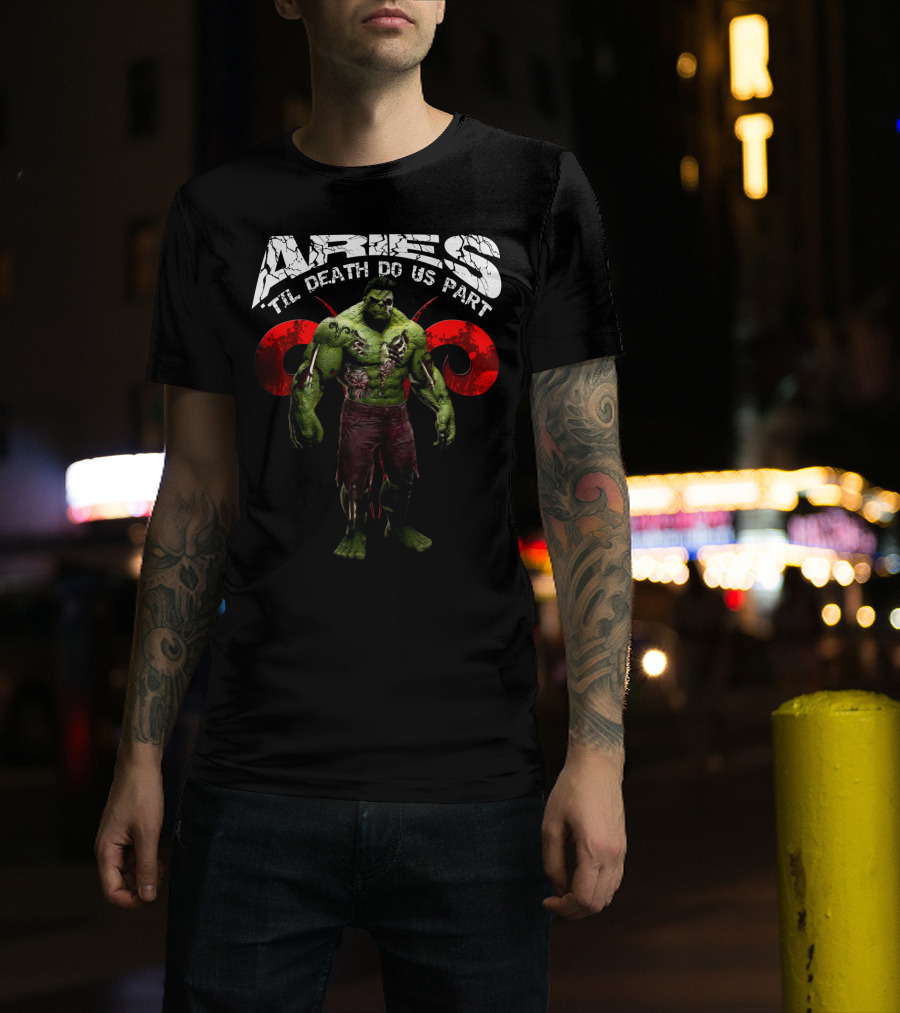 Aries Til Death Do Us Part Hulk Marvel Fans T-Shirt
