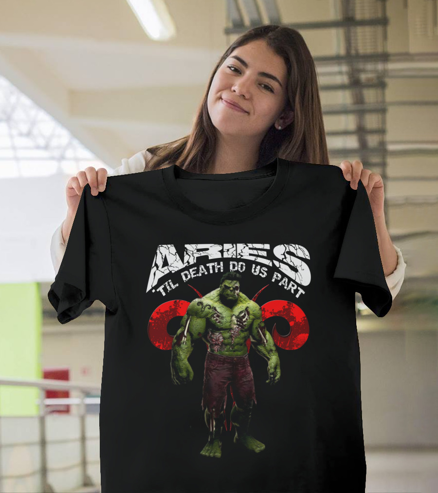 Aries Til Death Do Us Part Hulk Marvel Fans T-Shirt