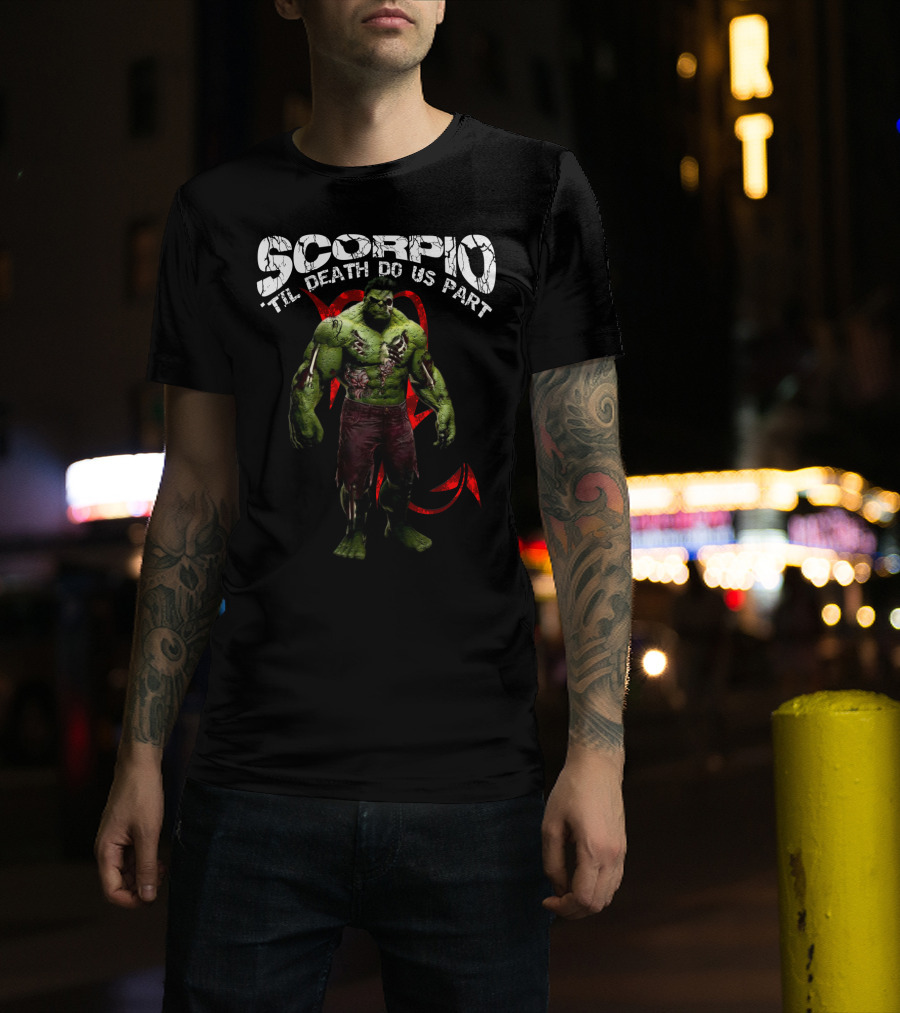 Scorpio Til Death Do Us Part Hulk Marvel Fans T-Shirt