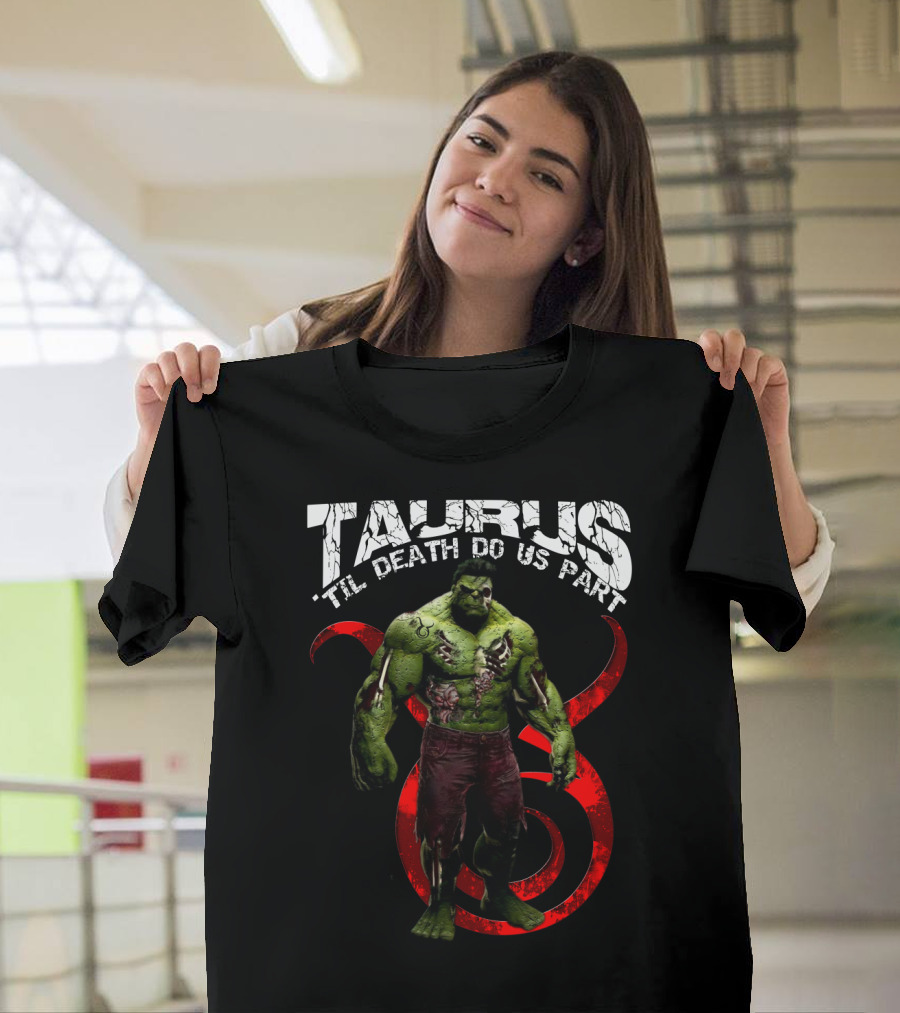 Taurus 'Til Death Do Us Part Hulktaurus Marvel Fans T-Shirt