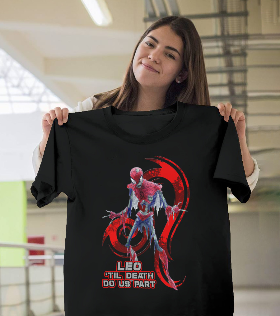 Leo 'Til Death Do Us Part Spider Leo Best Gift For Marvel Fans T-Shirt