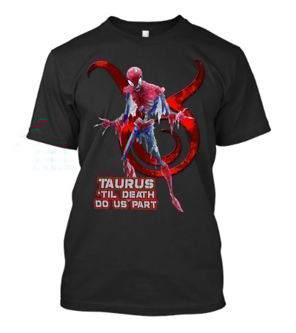 Taurus 'Til Death Do Us Part Marvel Fans Spider Theme T-Shirt