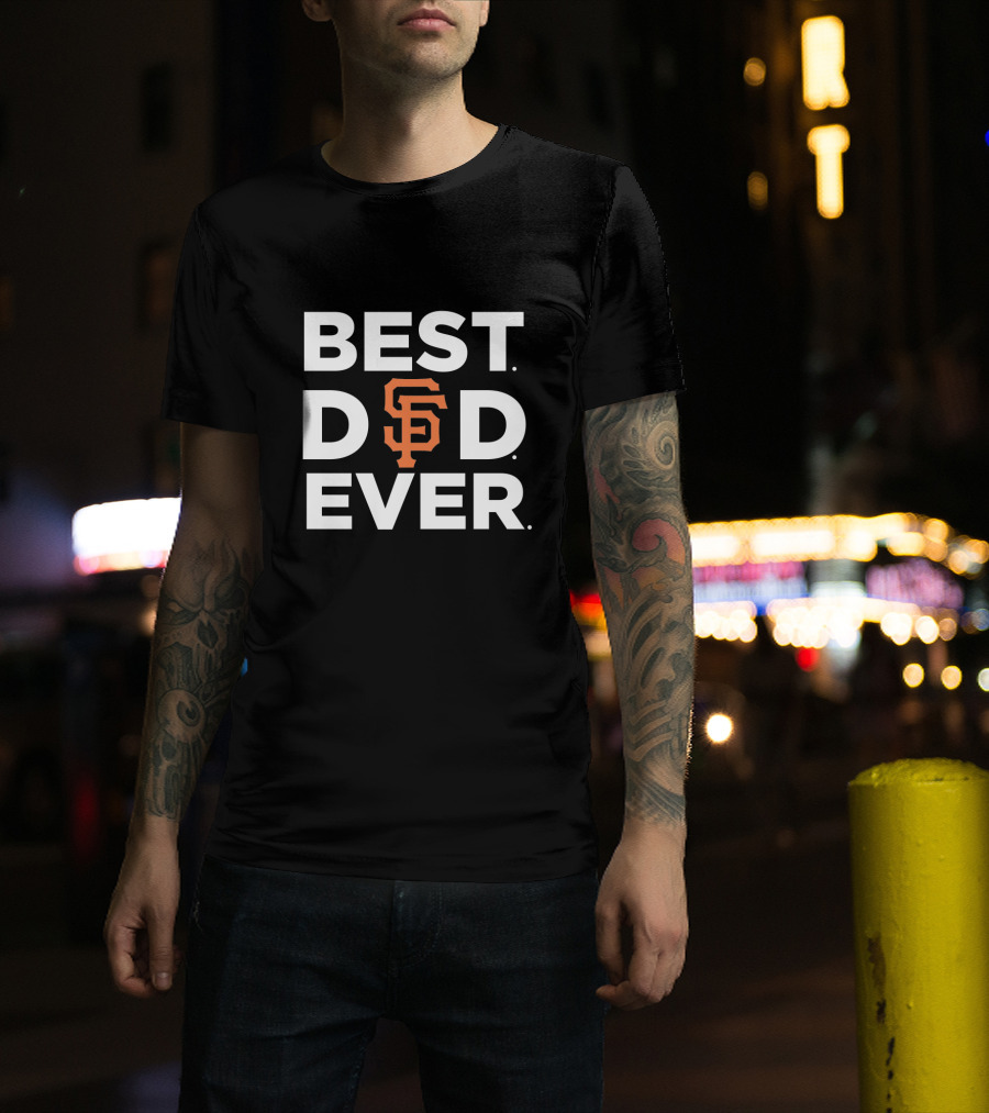 Best San Francisco Giants Dad Ever T-Shirt