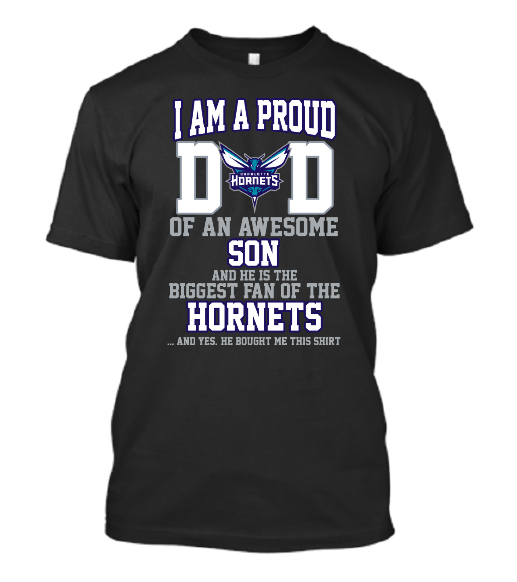 I Am A Proud Dad Of An Awesome Son And He Is The Biggest Fan Of The Charlotte Hornets T-Shirt