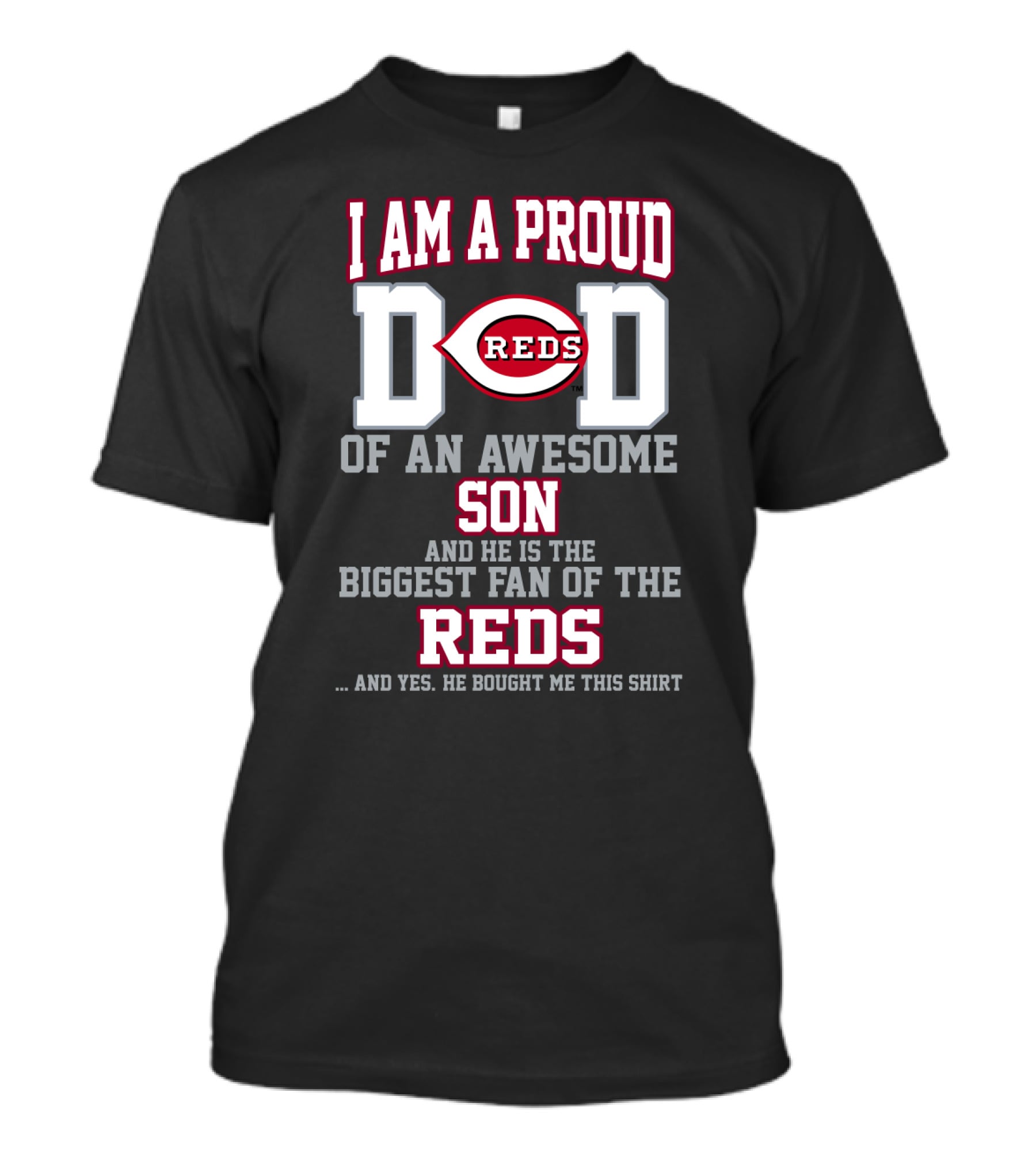 I Am A Proud Reds Dad Of An Awesome Son And He Is The Biggest Fan Of The Reds T-Shirt